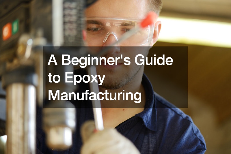 A Beginners Guide to Epoxy Manufacturing