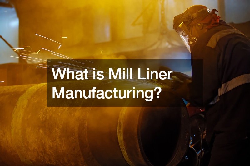What is Mill Liner Manufacturing?
