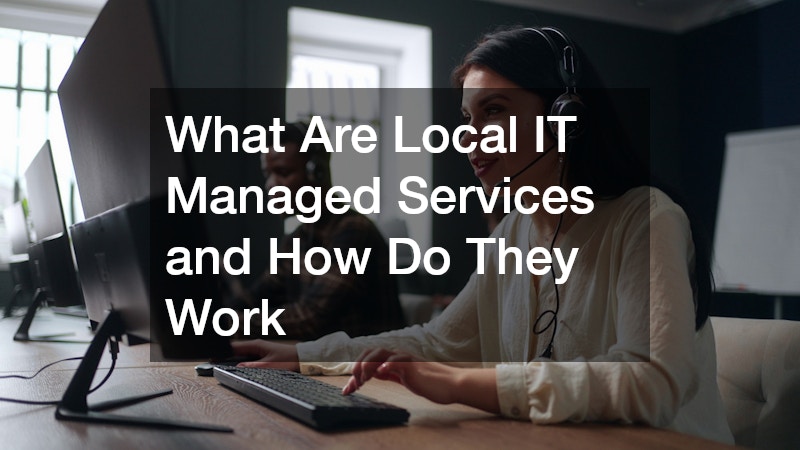 What Are Local IT Managed Services and How Do They Work
