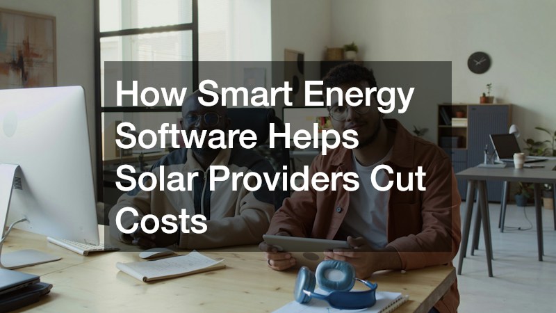 How Smart Energy Software Helps Solar Providers Cut Costs