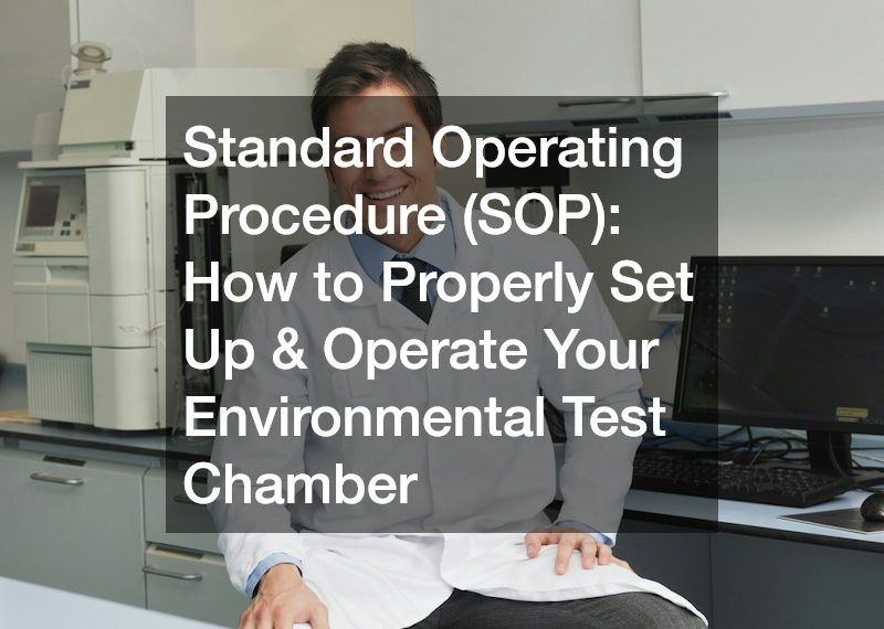 Standard Operating Procedure (SOP) How to Properly Set Up and Operate Your Environmental Test Chamber